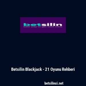 Betsilin Blackjack - 21 Oyunu Rehberi
