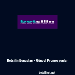 Betsilin Bonusları - G&uuml;ncel Promosyonlar