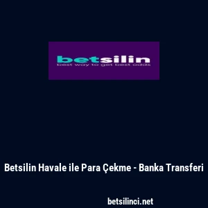 Betsilin Havale ile Para &Ccedil;ekme - Banka Transferi