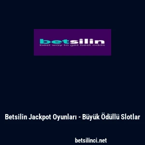 Betsilin Jackpot Oyunları - B&uuml;y&uuml;k &Ouml;d&uuml;ll&uuml; Slotlar