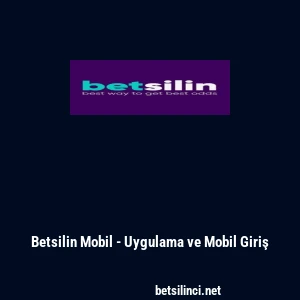 Betsilin Mobil - Uygulama ve Mobil Giriş