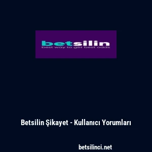 Betsilin Şikayet - Kullanıcı Yorumları